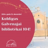 Kuldīgas Galvenajai bibliotēkai 104!