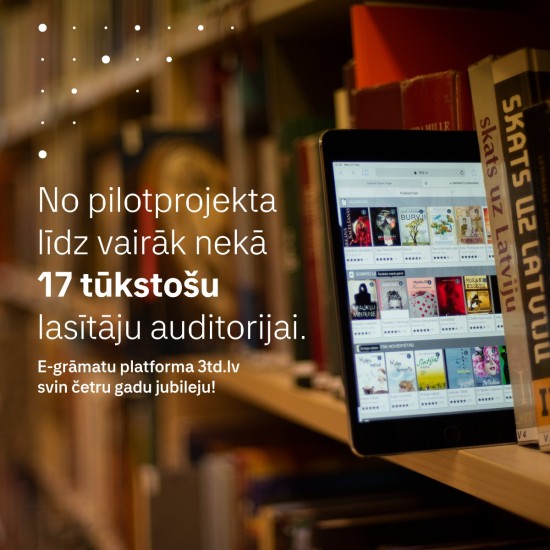 Četru gadu jubilejā 3td.lv e-grāmatu bibliotēkai vairāk nekā 17 tūkstoši lasītāju