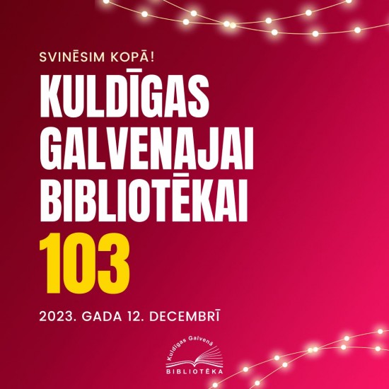 Kuldīgas Galvenajai bibliotēkai - 103!