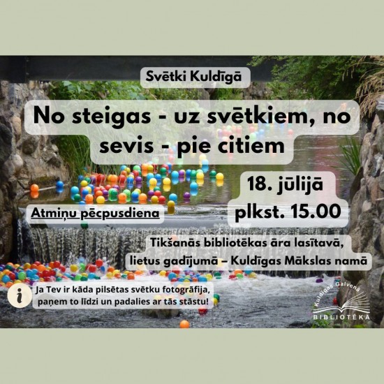 Atmiņu pēcpusdiena "Svētki Kuldīgā. No steigas - uz svētkiem, no sevis - pie citiem"