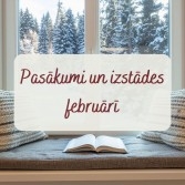 Pasākumi un izstādes februārī