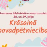 LBB Kurzemes bibliotekāru vasaras saiets “Krāsainā novadpētniecība”